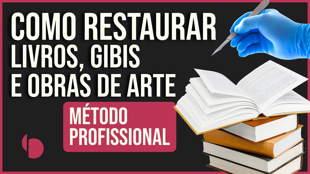 Como Restaurar Livros, HQs e Obras de Arte [Método Profissional]
