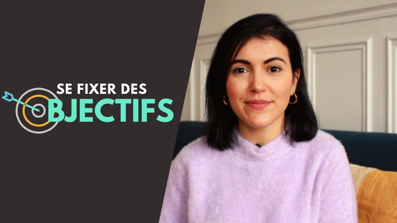 Comment se fixer des OBJECTIFS et les atteindre ?