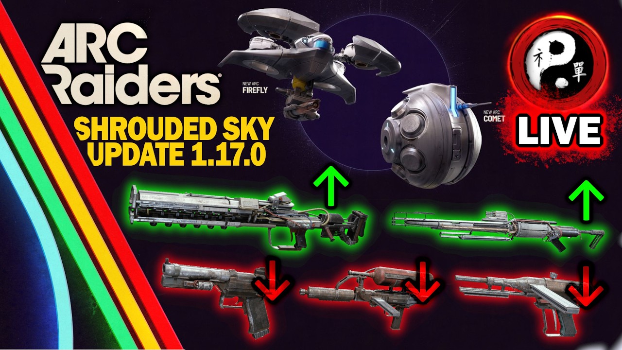 🔴 LIVE — OMG .. Devs just went CRAZY on the balancing !✨ ARC Raiders Shrouded Sky Update 1.17.0 ✨