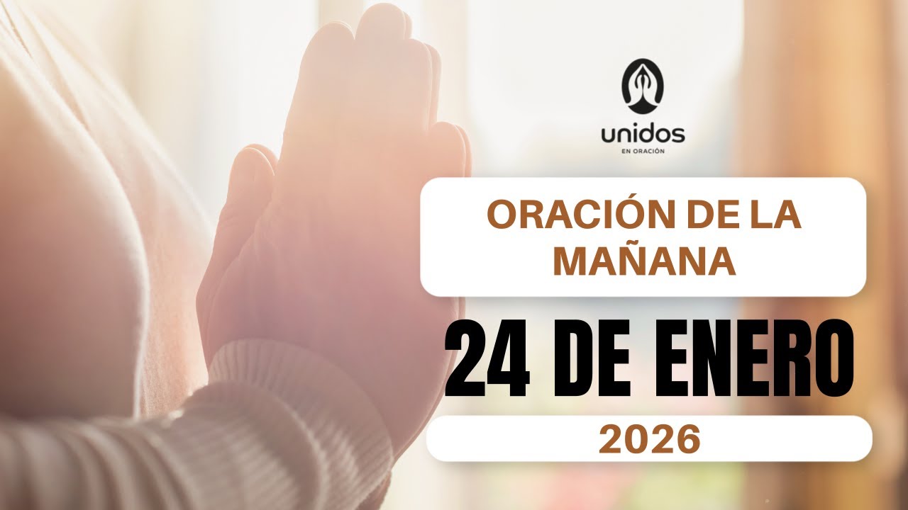 Oración de la mañana para el 24 de enero del 2026