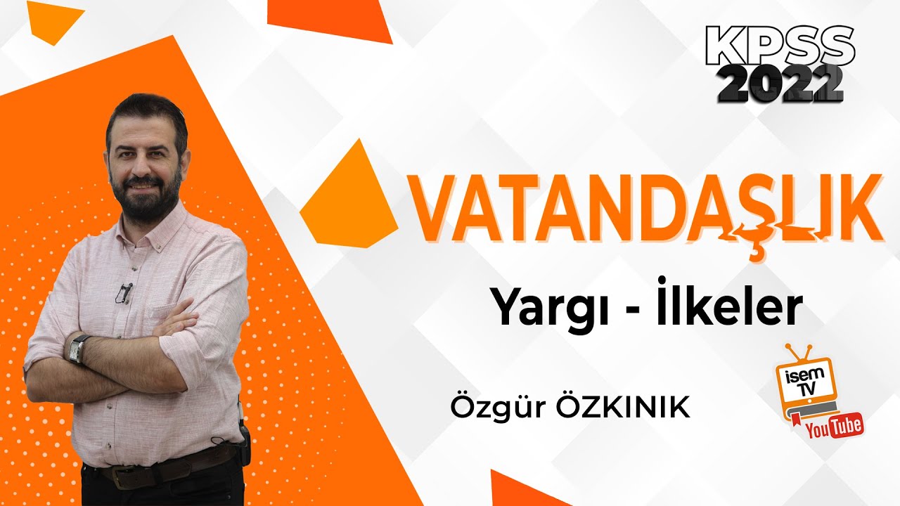 41) Yargı - İlkeler / Özgür ÖZKINIK (2022) İsemTV