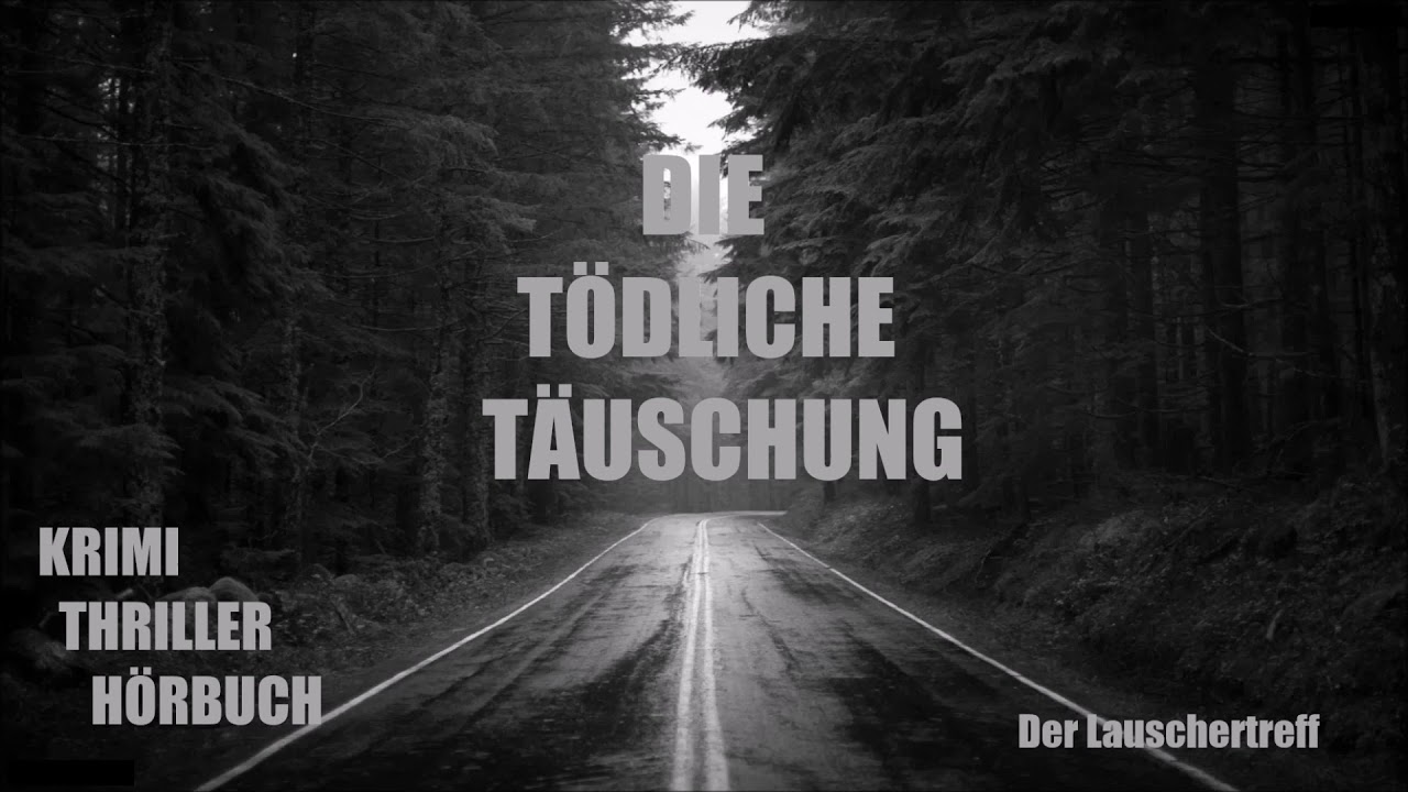 DIE TÖDLICHE TÄUSCHUNG - KRIMI/THRILLER HÖRBUCH