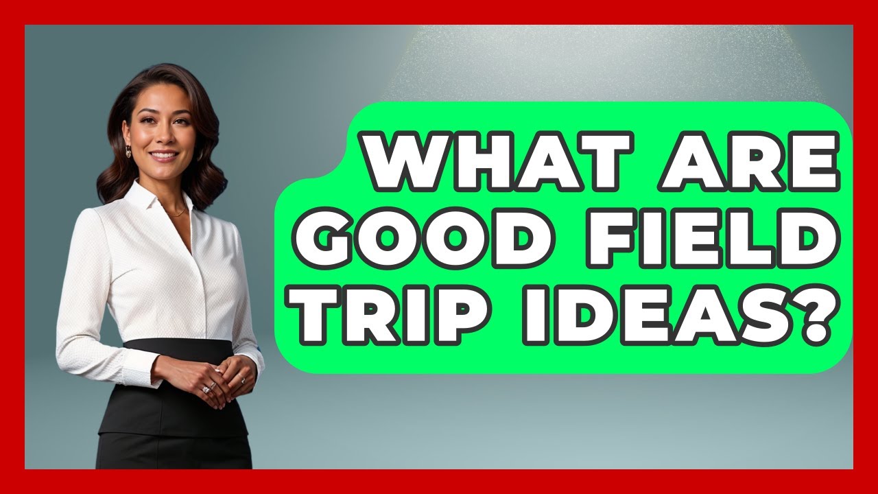 What Are Good Field Trip Ideas? - Aspiring Teacher Guide