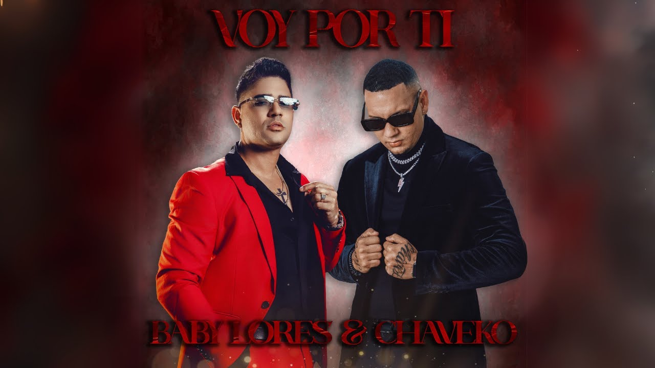 Baby Lores & Chaveko - Voy Por T&iacute;
