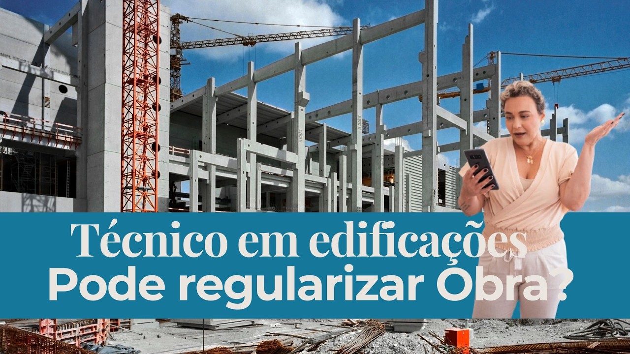TÉCNICO EM EDIFICAÇÕES: PODE REGULARIZAR OBRA?