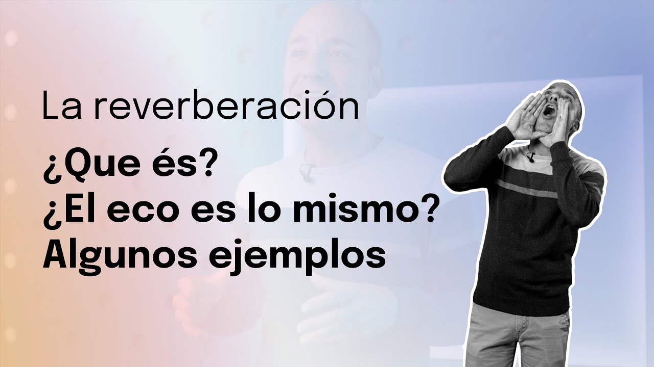 🙋‍♂️¿QUÉ ES LA REVERBERACIÓN? Y EJEMPLO REAL 🙋‍♂️