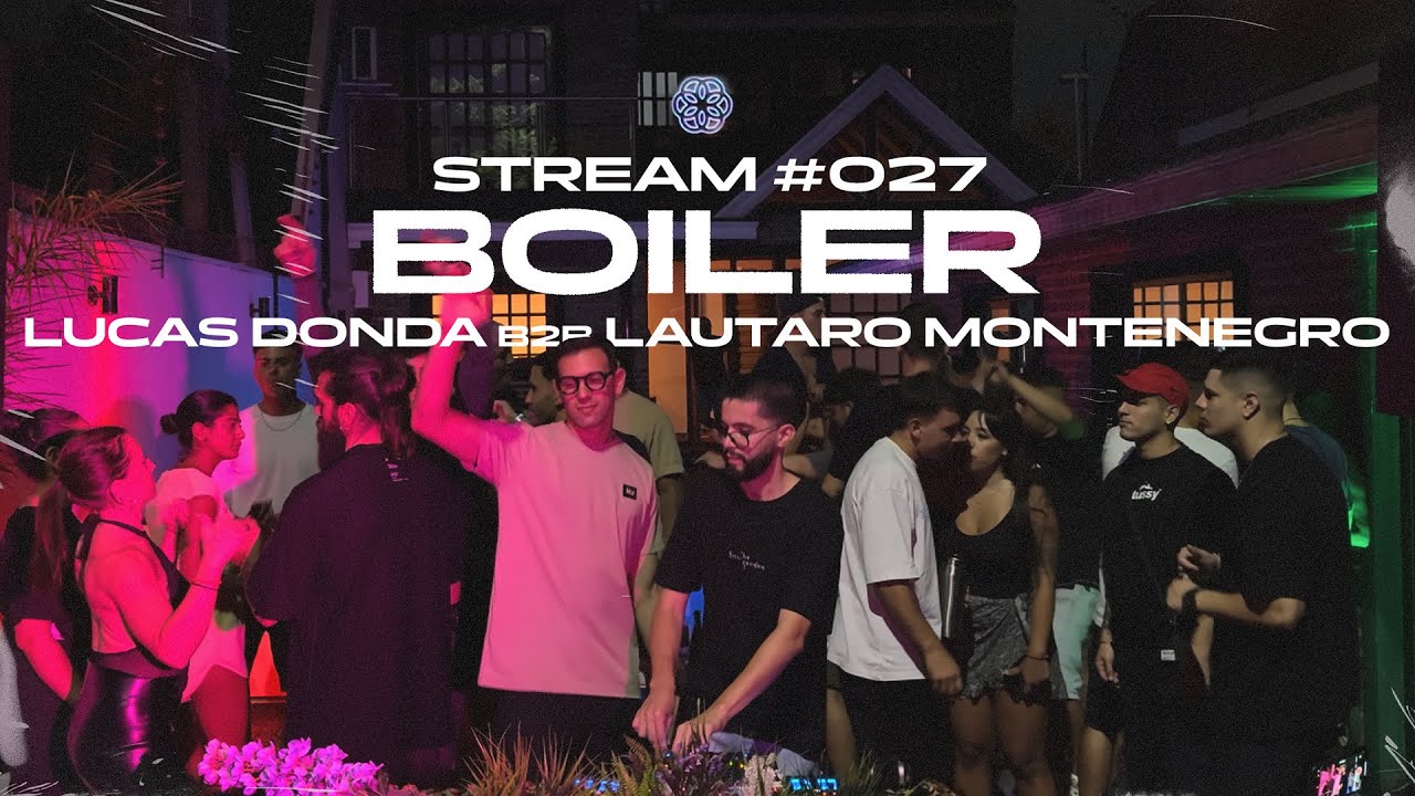 Stream 027 | Lucas Donda b2b Lautaro Montenegro Boiler