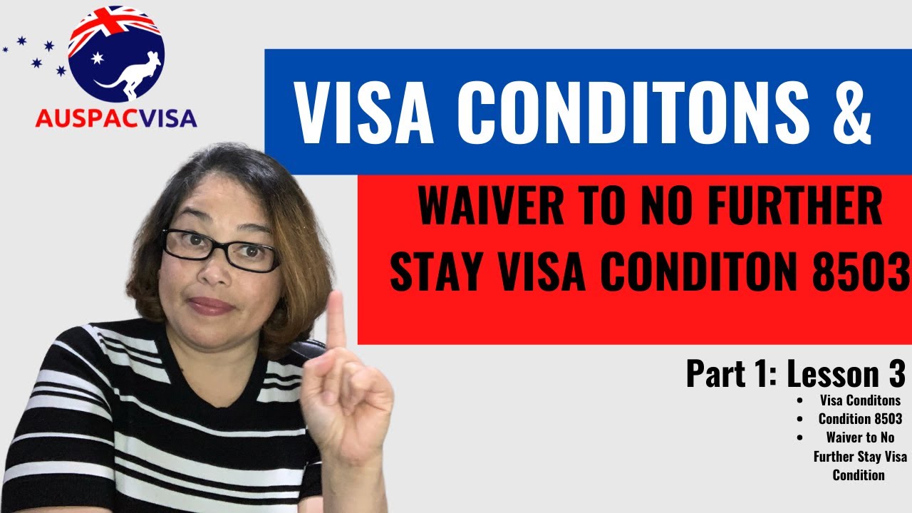 Visa Conditions and Waiver to No Further Stay Condition (8503)#australianvisaforfilipinos
