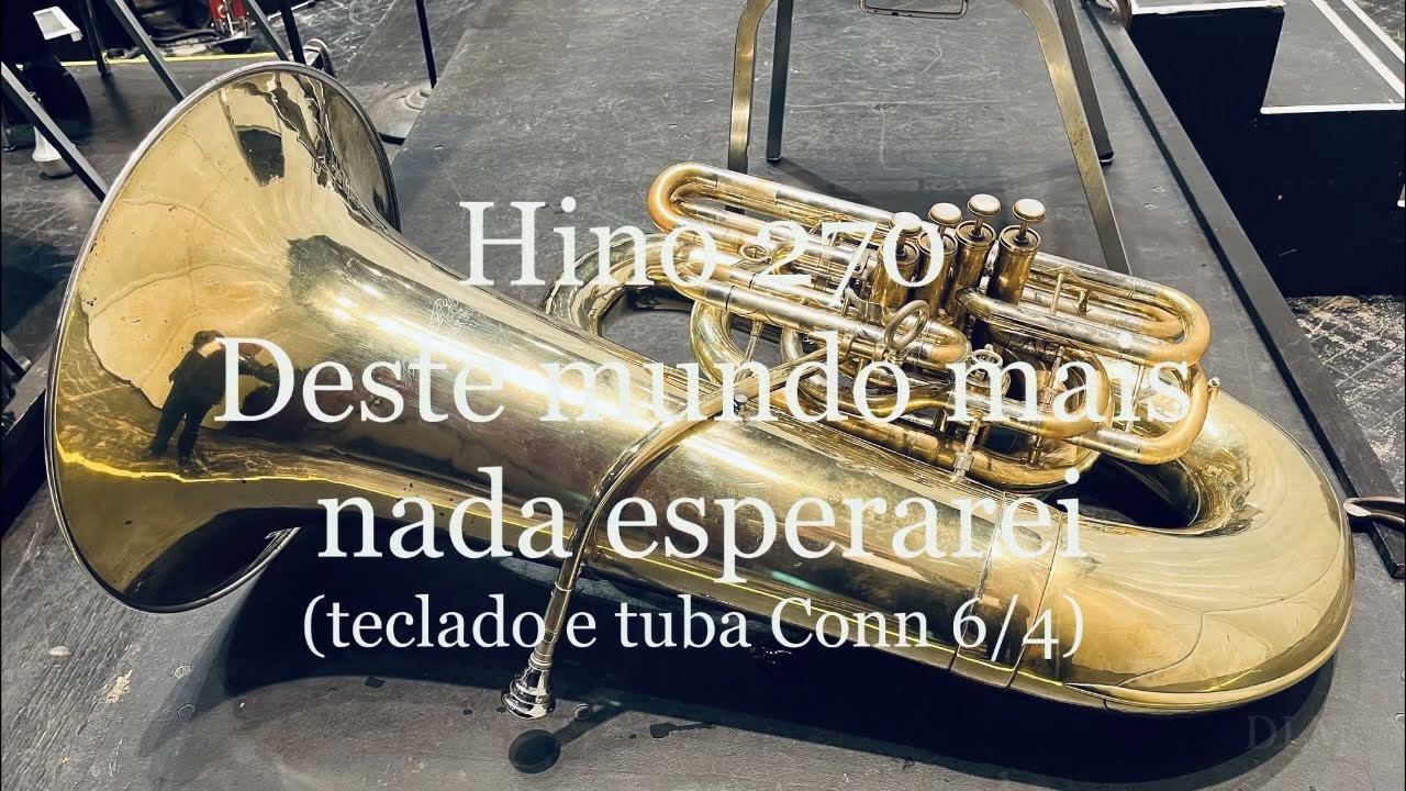 Hino 270 - Deste mundo mais nada esperarei (teclado e tuba Conn 24j)