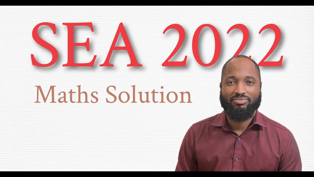 SEA Maths 2022 - Solutions