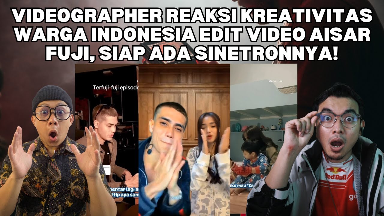 VIDEOGRAPHER REAKSI KREATIVITAS WARGA INDONESIA EDIT VIDEO AISAR FUJI, SIAP ADA SINETRONNYA!