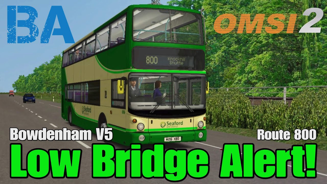 Low Bridge Alert! - B7TL ALX 400 - Route 800 - Bowdenham V5 - OMSI 2