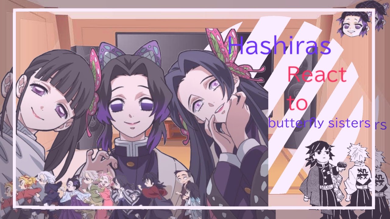 •||🦋:||• Hashiras react to butterfly sisters{•No Ships|| Mangá Spoiler•} •||🦋||•