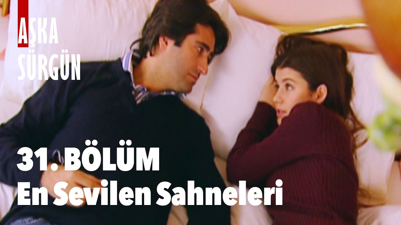 31. Bölümün En Sevilenleri - Aşka Sürgün