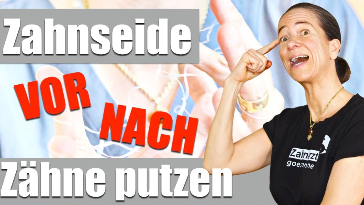 ZAHNSEIDE: VOR oder NACH dem ZÄHNEPUTZEN?