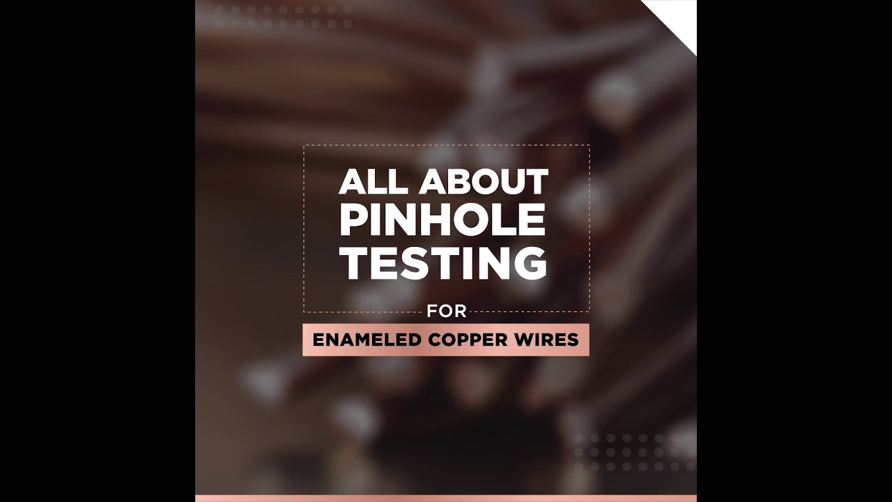 All About Pinhole Testing For Enameled Copper Wires