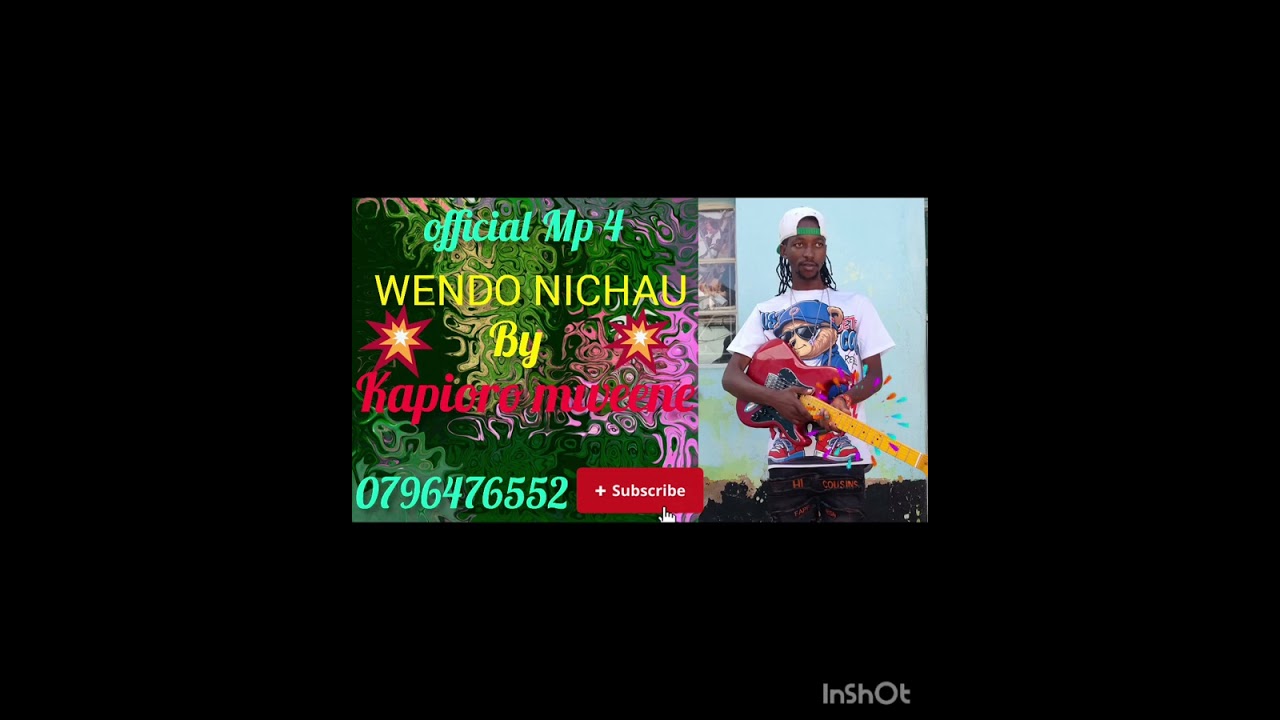 MP4 --WENDO NICHAU BY KAPIORO MWEENE MUKWIMBANI USÛ ❤️ 🐉🔥