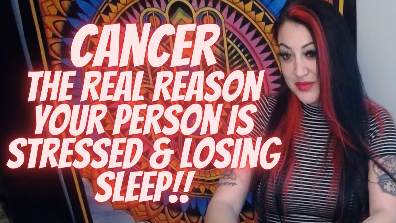 Cancer 💖~The Real Reason Your Person Is Stressed & Losing Sleep!!~(🌟GORGEOUS EXTENDED MUST WATCH!!🌟)