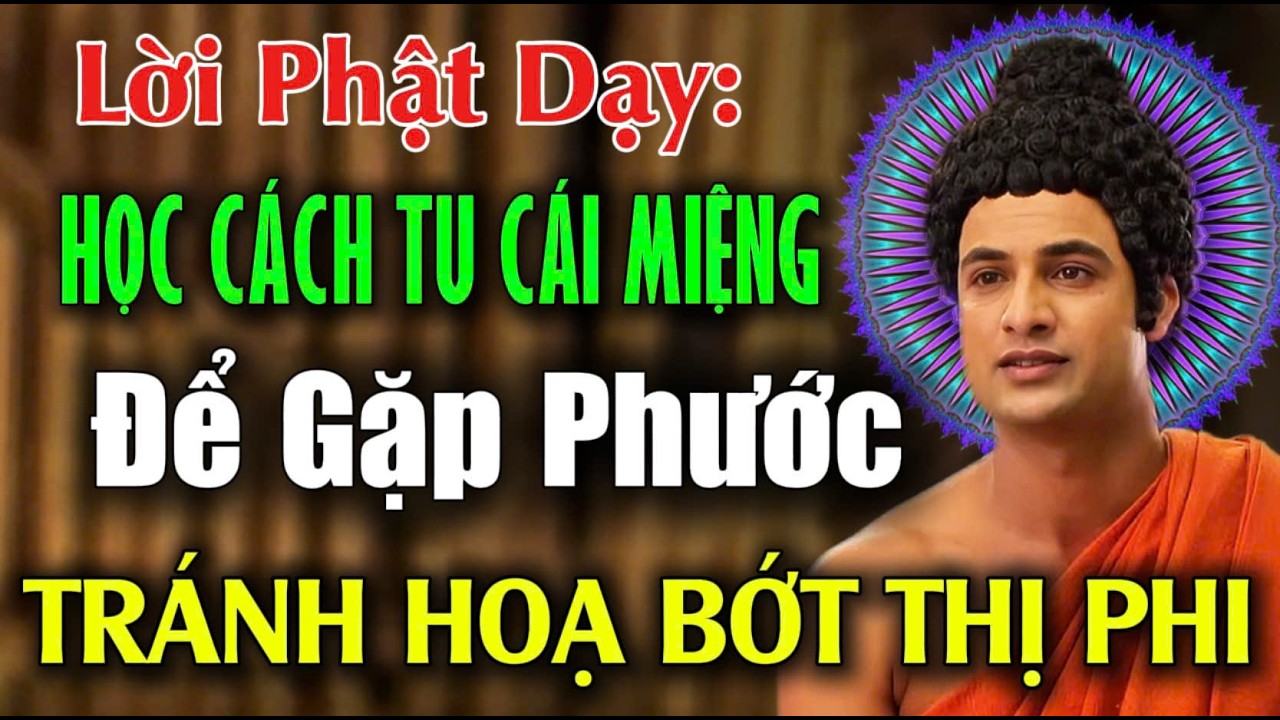 Lời Phật Dạy: Học Cách Tu Cái Miệng, Để Gặp Phước Tránh Họa, Bớt Thị Phi | CHÁNH PHÁP