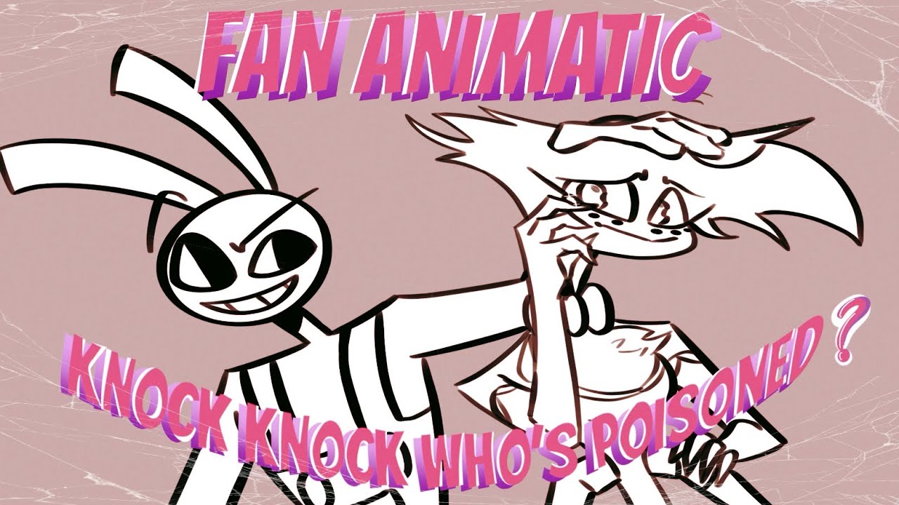 Knock knock who’s poisoned? Fan animatic