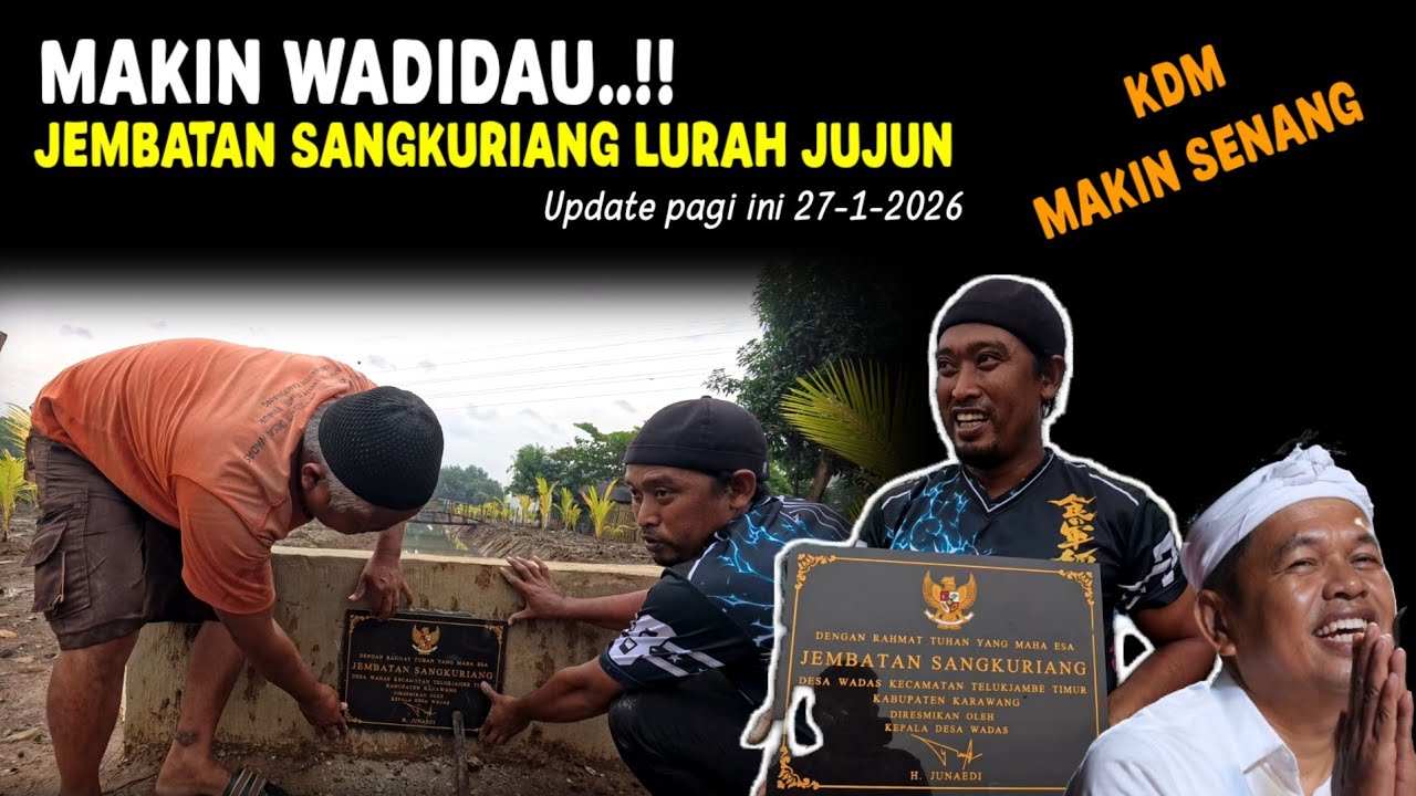 KDM MAKIN SENANG || KALI WADAS SEMAKIN INDAH || JEMBATAN SANGKURIANG LURAH JUJUN 