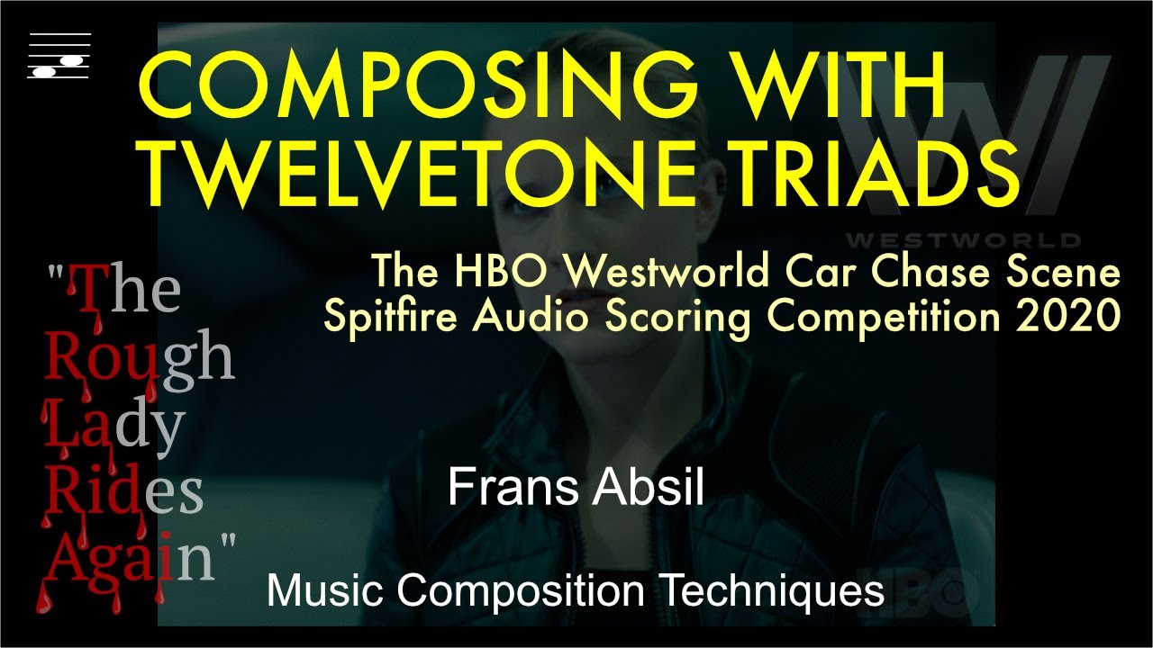 Composing with Twelvetone Triads: The HBO Westworld Car Chase Scene