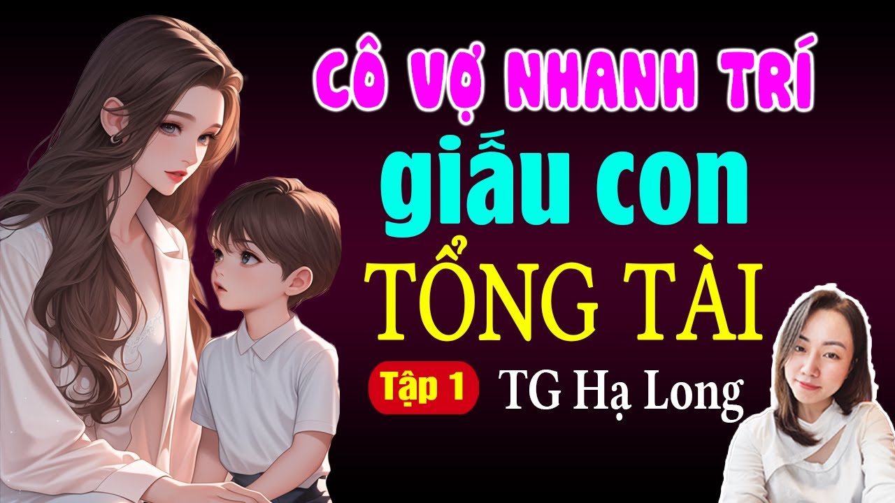 Đọc Truyện Đêm Khuya 2025 | Cô Vợ Nhanh Trí Giấu Con Tổng Tài | Tập 1 | Giọng Đọc Hạ Vy