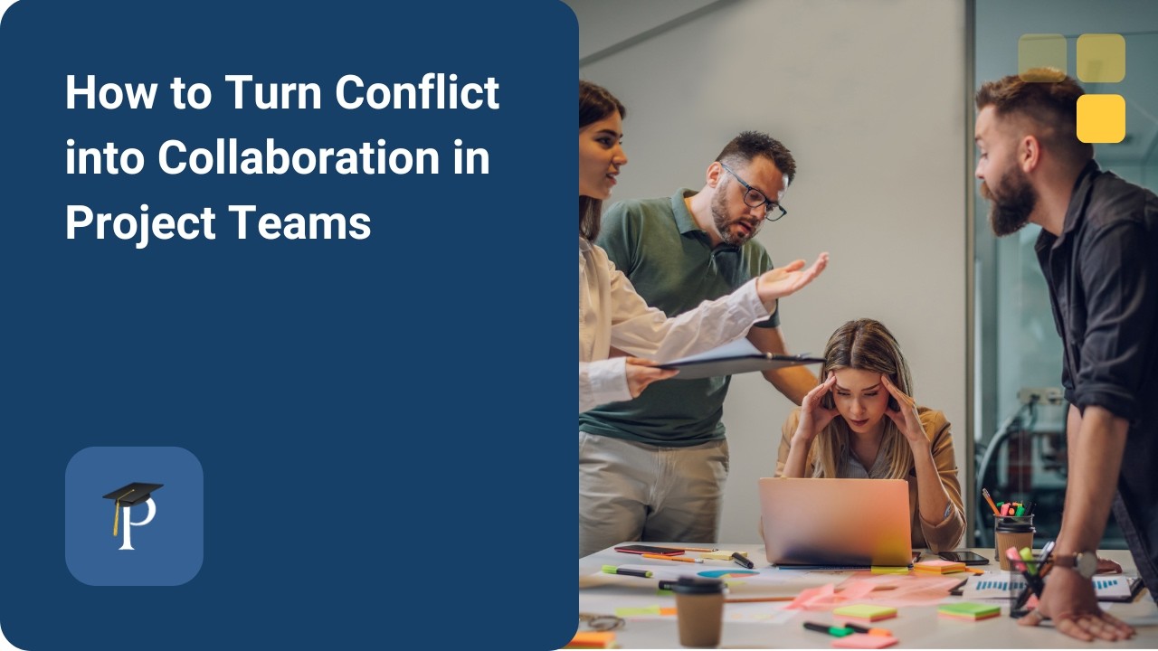 How to Turn Conflict into Collaboration in Project Teams