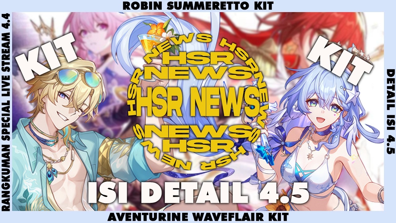 Dari Robin Summeretto kit terbaru sampai Aventurine Waveflair Kit baru! HSR NEWS | Honkai Star Rail