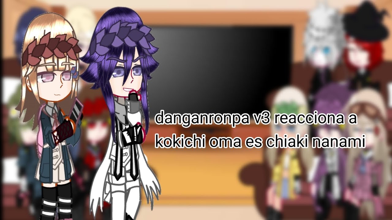Danganronpa v3 reacciona a kokichi oma es chiaki nanami