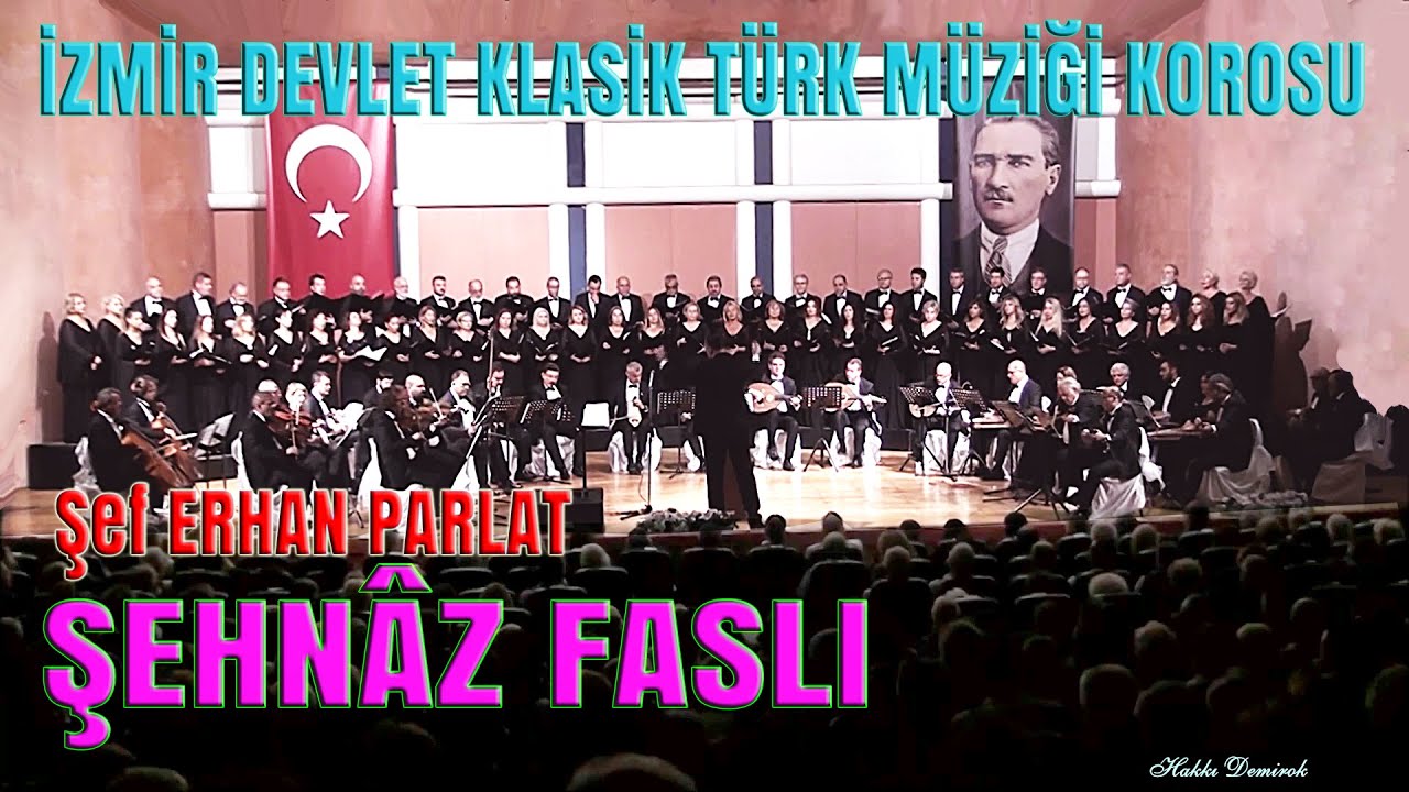 ŞEHNAZ FASIL - İZMİR DEVLET KLASİK TÜRK MÜZİĞİ KOROSU