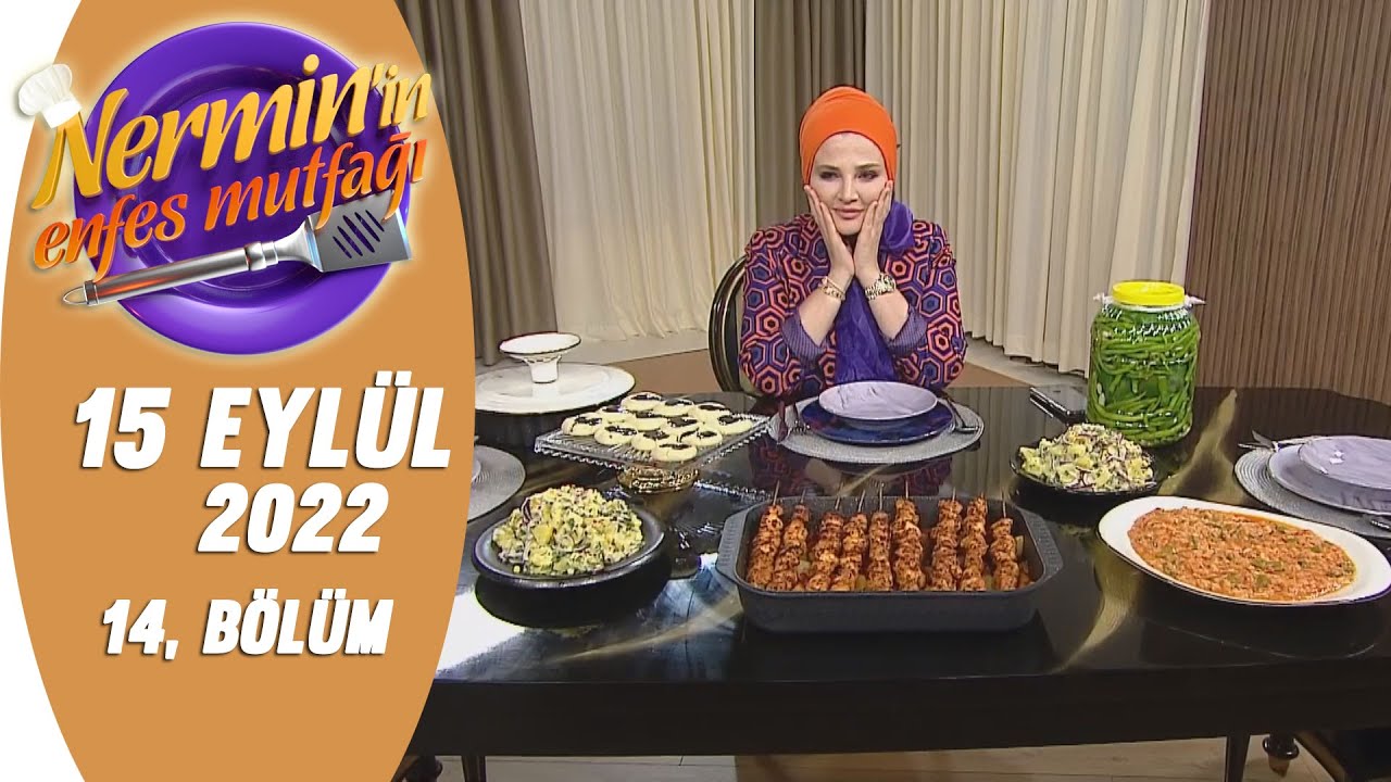 Nermin'in Enfes Mutfağı 15 Eylül 2022 14.Bölüm