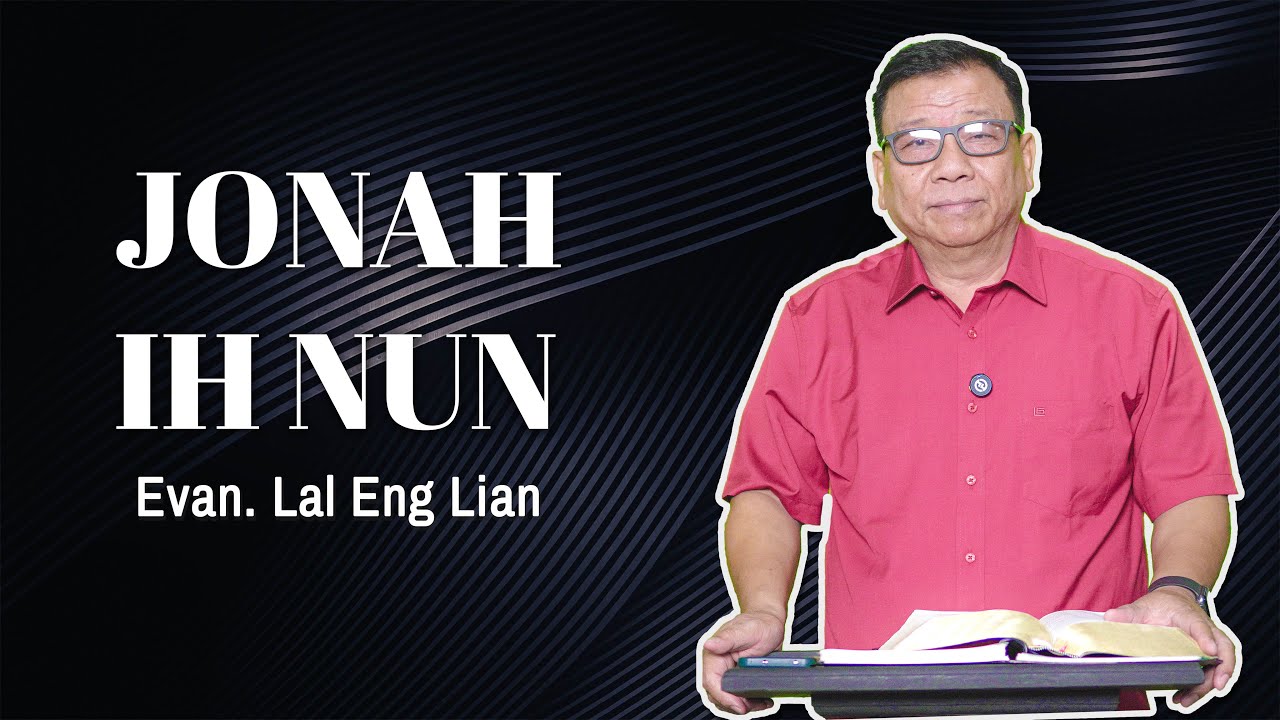JONAH IH NUN | Evan. Lal Eng Lian (Wednesday)