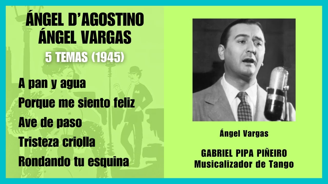 Ángel D'Agostino y Ángel Vargas 5 Temas (1945) Gabriel Pipa Piñeiro Musicalizador