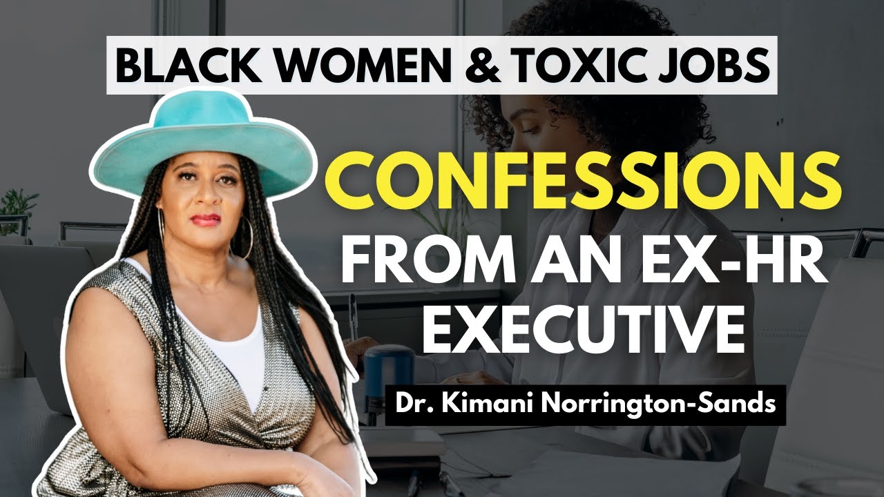 Confessions From An Ex HR Executive:  Black Women & Toxic Jobs