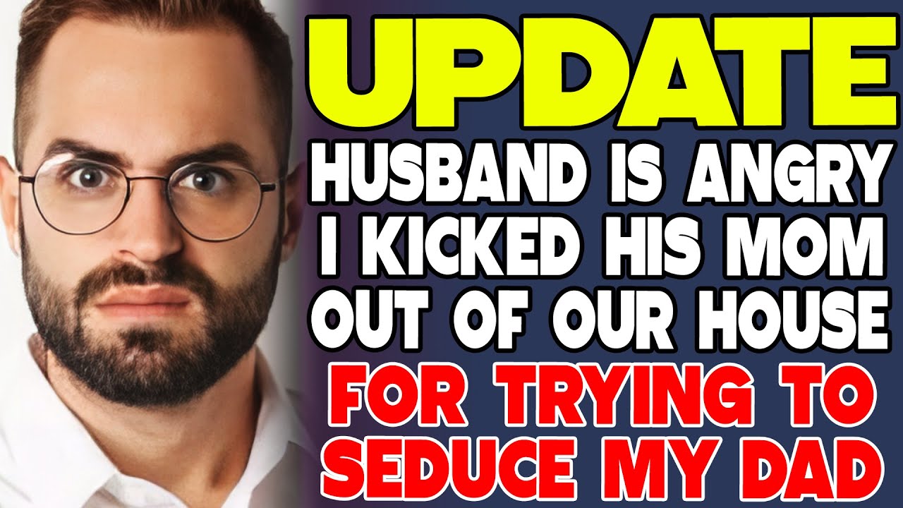Husband Is Angry I Kicked My Mother In Law Out Of Our House For Trying To Seduce My Dad