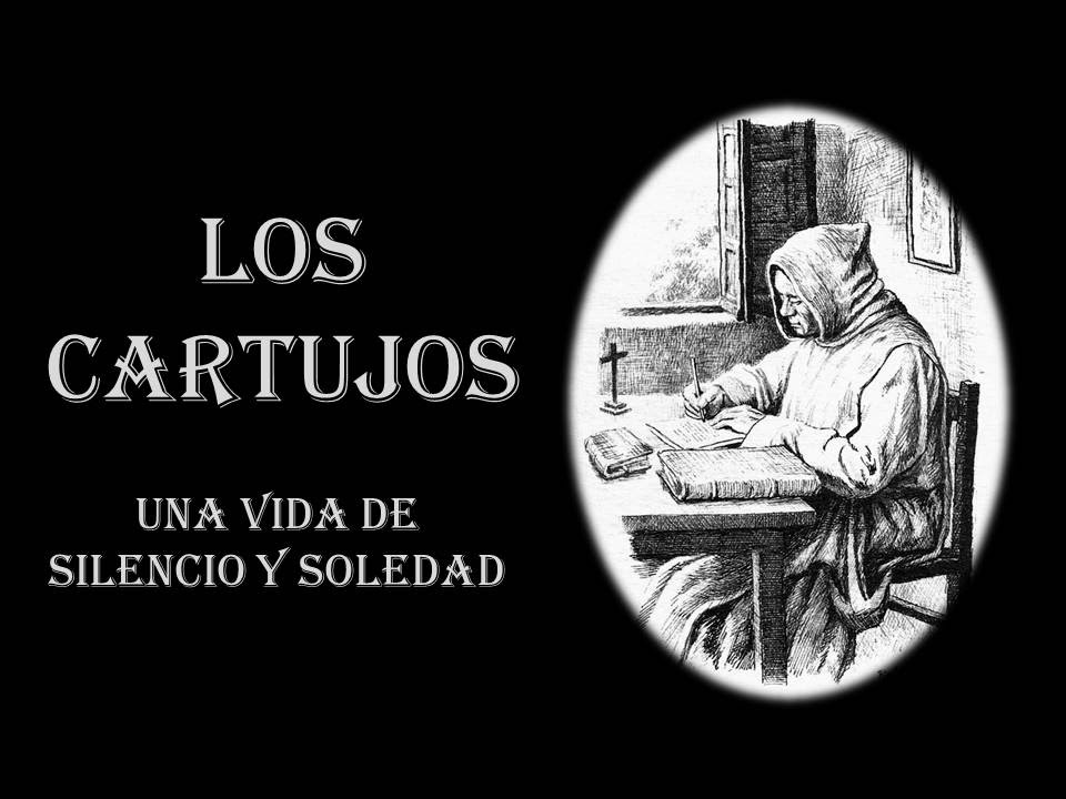 LOS CARTUJOS   UNA VIDA DE SILENCIO Y SOLEDAD