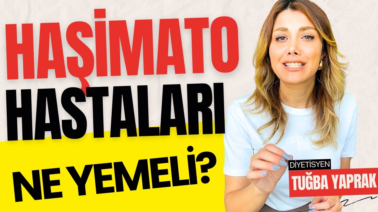 Haşimato Hastaları Nasıl Beslenmeli? Neleri Yememeli? - Diyetisyen Tuğba Yaprak