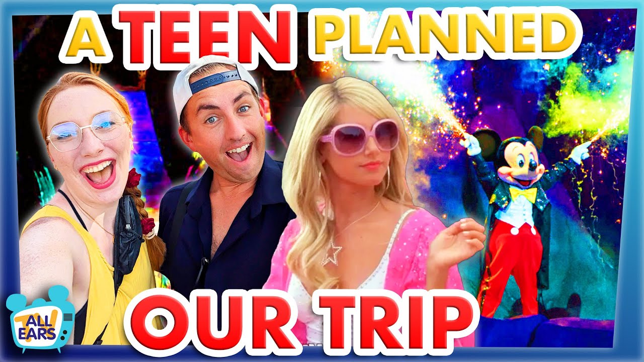 I Let a Teenager Plan My Disney World Trip