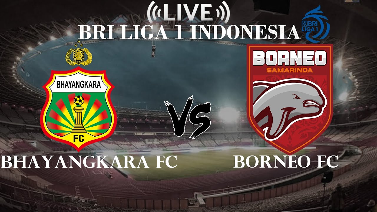 🔴Bhayangkara FC VS Borneo FC | BRI Liga 1 Indonesia | Live Score