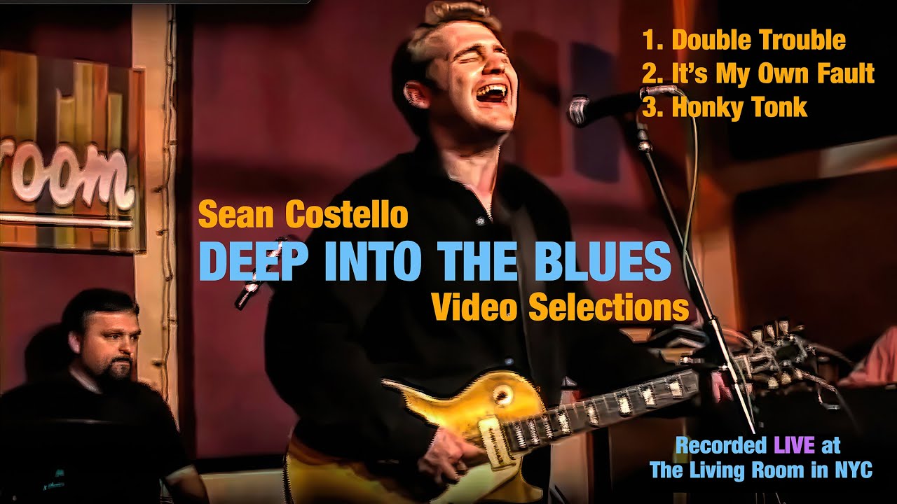 SEAN COSTELLO - Deep Into The Blues - Video Selections - The Living Room NYC