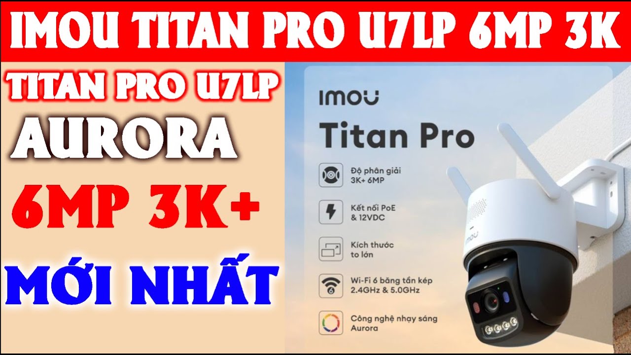 H&Igrave;NH ẢNH THỰC TẾ CAMERA IMOU TITAN PRO SI&Ecirc;U S&Aacute;NG,  ĐEP, FULL T&Iacute;NH NĂNG #IMOUTITANPRO #IMOUU7LP