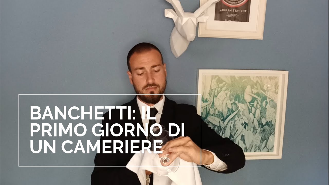 Tutorial cameriere ai banchetti: il primo giorno nel catering (banqueting)