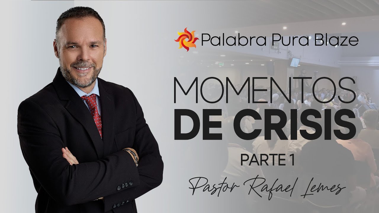 MOMENTOS DE CR&Iacute;SIS (PARTE 01) - PASTOR RAFAEL LEMES