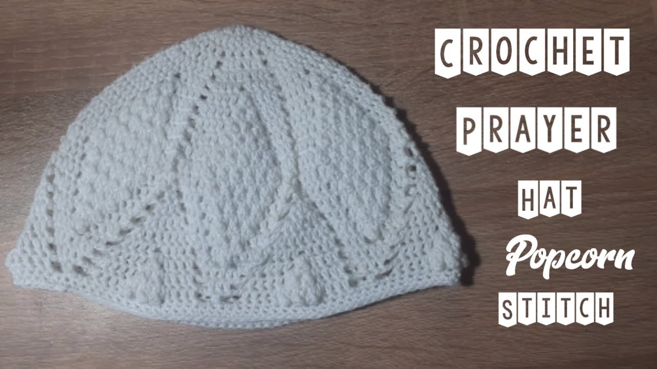 Crochet Kufi Hat/Prayer Hat Popcorn Stitch || PART 1