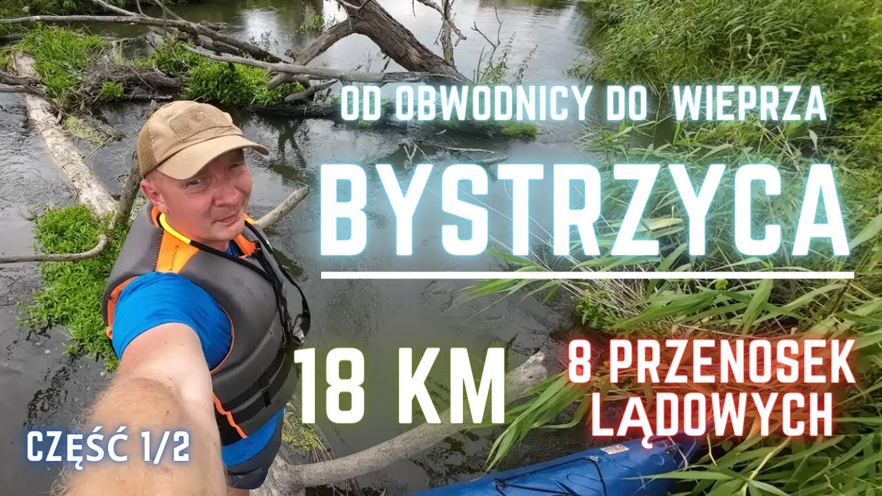 Spływ kajakowy Lubelską Bystrzycą  - liczne zatory i zwałki. Część 1/2