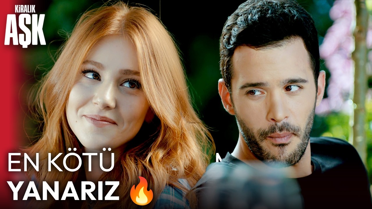 Yalnız Şu An Ateşle Oynuyorsun! | Kiralık Aşk