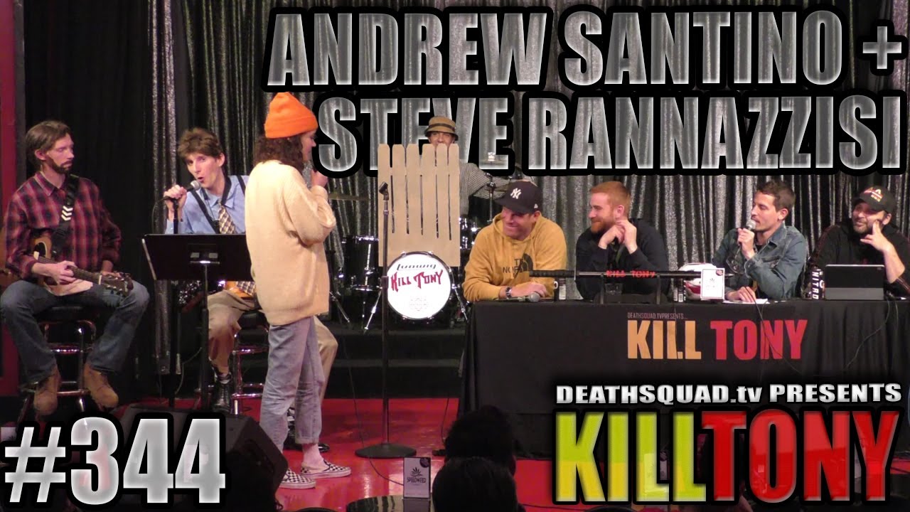 KILL TONY #344 - ANDREW SANTINO + STEVE RANNAZZISI