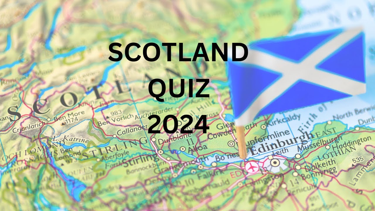 Scotland Quiz  2024