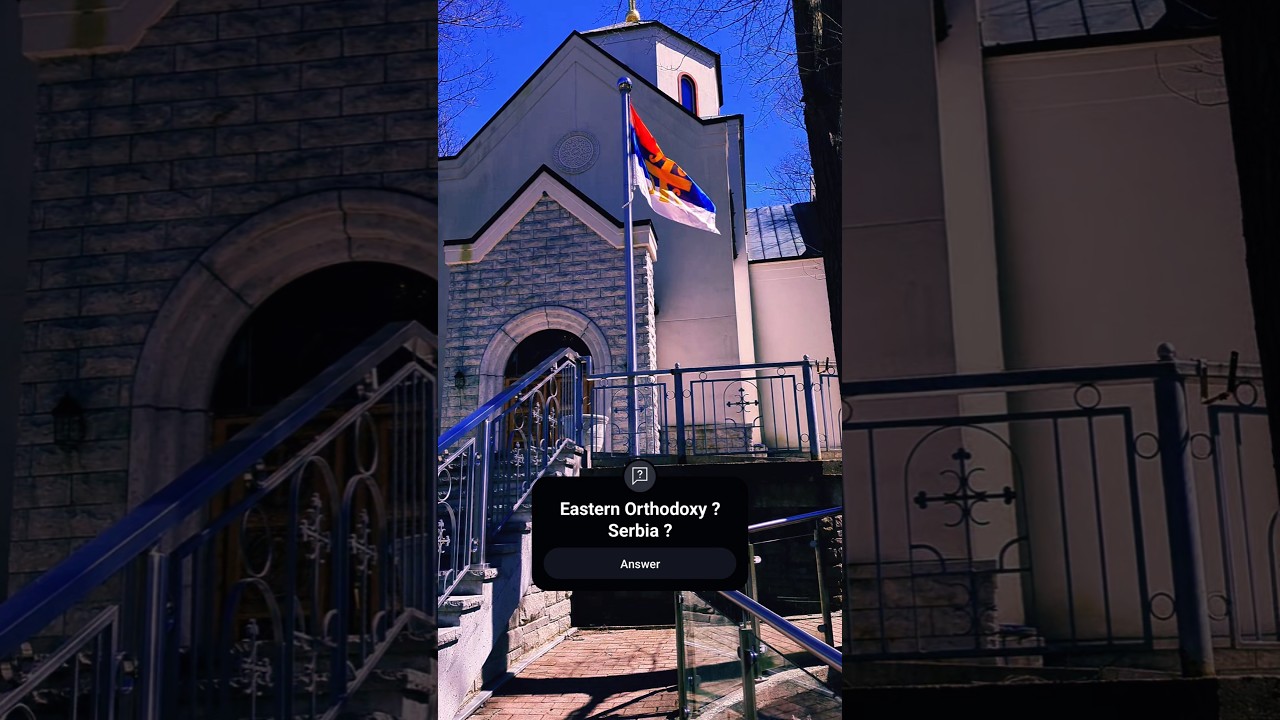 Serbia?  Eastern Orthodoxy ? & ? 